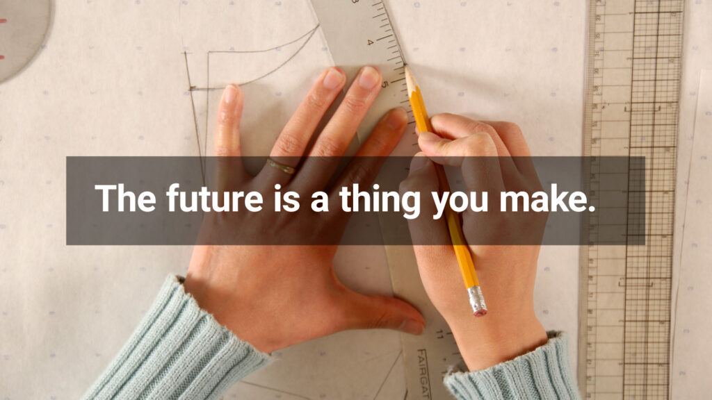 An image that adds a translucent overlay with text saying "The future is a thing you make."